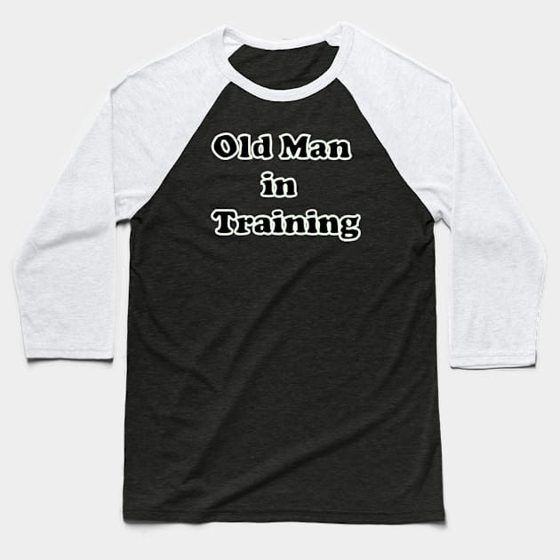 Old Man in Training Baseball T-Shirt by CandifiedChaos